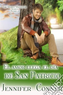 El Amor Llega El Día De San Patricio. E-book. Formato EPUB ebook di Jennifer Conner