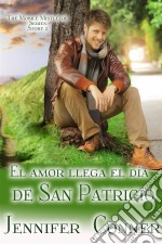 El Amor Llega El Día De San Patricio. E-book. Formato EPUB