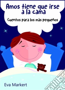 Amos Tiene Que Irse A La Cama. E-book. Formato Mobipocket ebook di Eva Markert