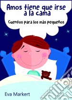 Amos Tiene Que Irse A La Cama. E-book. Formato Mobipocket ebook