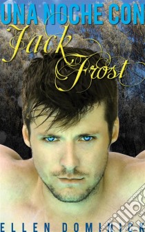 Una Noche Con Jack Frost.. E-book. Formato EPUB ebook di Ellen Dominick