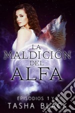 La Maldición Del Alfa: Episodios 1 Y 2. E-book. Formato Mobipocket ebook