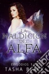 La Maldición Del Alfa: Episodios 1 Y 2. E-book. Formato EPUB ebook di Tasha Black