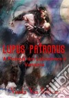 Lupus Patronus  A Profecia Dos Lobisomens E Vampiros. E-book. Formato EPUB ebook