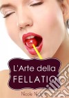 L'arte Della Fellatio. E-book. Formato EPUB ebook