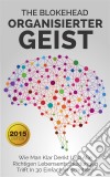 Organisierter Geist : Wie Man Klar Denkt Und Alle Richtigen Lebensentscheidungen Trifft In 30 Einfachen Schritten!. E-book. Formato EPUB ebook