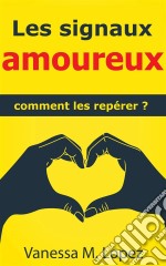 Les Signaux Amoureux : Comment Les Repérer ?. E-book. Formato Mobipocket ebook