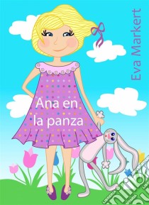 Ana En La Panza. E-book. Formato EPUB ebook di Eva Markert