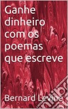 Ganhe Dinheiro Com Os Poemas Que Escreve. E-book. Formato Mobipocket ebook