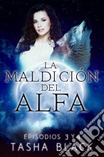 La Maldición Del Alfa: Episodios 3 Y 4. E-book. Formato Mobipocket ebook