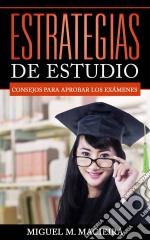 Estrategias De Estudio: Consejos Para Aprobar Los Exámenes. E-book. Formato EPUB ebook