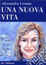 Una Nuova Vita. E-book. Formato EPUB ebook