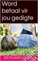 Word Betaal Vir Jou Gedigte. E-book. Formato EPUB ebook