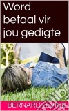 Word Betaal Vir Jou Gedigte. E-book. Formato Mobipocket ebook