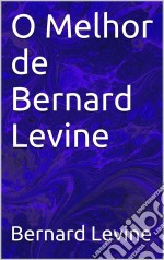 O Melhor De Bernard Levine. E-book. Formato EPUB ebook