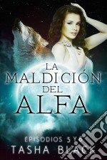 La Maldición Del Alfa: Episodios 5 Y 6. E-book. Formato Mobipocket ebook