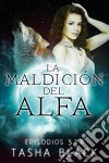 La Maldición Del Alfa: Episodios 5 Y 6. E-book. Formato Mobipocket ebook