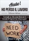 Aiuto! Ho Perso Il Lavoro: Consigli Su Che Cosa Fare Se Vi Trovate D’Improvviso Disoccupati. E-book. Formato Mobipocket ebook