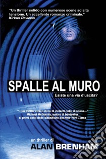 Spalle Al Muro. E-book. Formato Mobipocket ebook di Alan Brenham