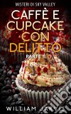 Caffè E Cupcake Con Delitto. E-book. Formato EPUB ebook