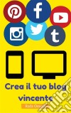 Crea Il Tuo Blog Vincente. E-book. Formato Mobipocket ebook di Rafa Osuna