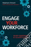 Engage Your Workforce: 10 Key Questions For Successful Managers. E-book. Formato EPUB ebook