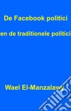 De Facebook Politici En De Traditionele Politici.. E-book. Formato Mobipocket ebook