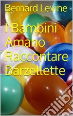 I Bambini Amano Raccontare Barzellette. E-book. Formato EPUB ebook