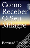 Como Receber O Seu Milagre. E-book. Formato Mobipocket ebook