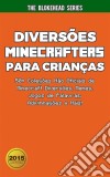 Diversões Minecrafters Para Crianças : 50+ Coleções Não Oficiais De Minecraft Diversões, Memes, Jogos De Palavras, Adivinhações & Mais!. E-book. Formato EPUB ebook