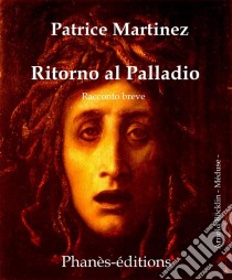 Ritorno Al Palladio.. E-book. Formato EPUB ebook di Patrice Martinez