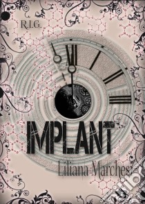 Implant. E-book. Formato Mobipocket ebook di Liliana Marchesi