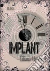 Implant. E-book. Formato Mobipocket ebook di Liliana Marchesi