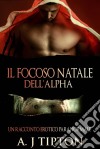 Il Focoso Natale Dell’Alpha. E-book. Formato Mobipocket ebook