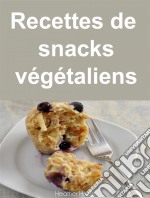 Recettes De Snacks Végétaliens. E-book. Formato Mobipocket ebook