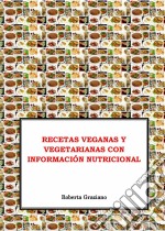 Recetas Veganas Y Vegetarianas Con Información Nutricional. E-book. Formato Mobipocket ebook