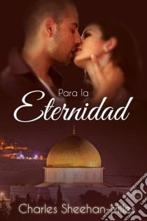 Para La Eternidad. E-book. Formato Mobipocket ebook di Charles Sheehan