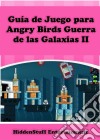 Guía De Juego Para Angry Birds Guerra De Las Galaxias Ii. E-book. Formato EPUB ebook