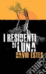 I Residenti Di Luna. E-book. Formato Mobipocket ebook