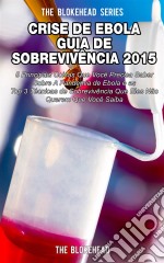 Crise De Ebola - Guia De Sobrevivência 2015. E-book. Formato EPUB ebook