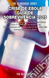 Crise De Ebola - Guia De Sobrevivência 2015. E-book. Formato EPUB ebook