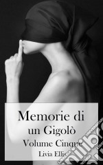 Memorie Di Un Gigolò - Volume 5. E-book. Formato EPUB ebook