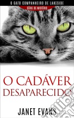 O Cadáver Desaparecido  (O Gato Companheiro De Lakeside – Série  De Mistério ). E-book. Formato EPUB ebook