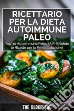 Ricettario Per La Dieta Autoimmune Paleo : Top 30 Autoimmune Paleo (Aip) Rivelate Le Ricette Per La Prima Colazione!. E-book. Formato EPUB ebook