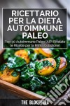 Ricettario Per La Dieta Autoimmune Paleo : Top 30 Autoimmune Paleo (Aip) Rivelate Le Ricette Per La Prima Colazione!. E-book. Formato Mobipocket ebook