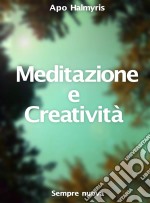 Meditazione E Creatività : Sempre Nuova. E-book. Formato EPUB ebook