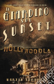 Il Giardino Sul Sunset. E-book. Formato EPUB ebook di Martin Turnbull