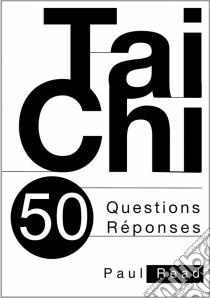 Taichi : 50 Questions-Réponses. E-book. Formato Mobipocket ebook di Paul Read