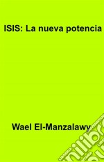 Isis: La Nueva Potencia. E-book. Formato Mobipocket ebook