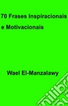 70 Frases Inspiracionais E Motivacionais. E-book. Formato EPUB ebook